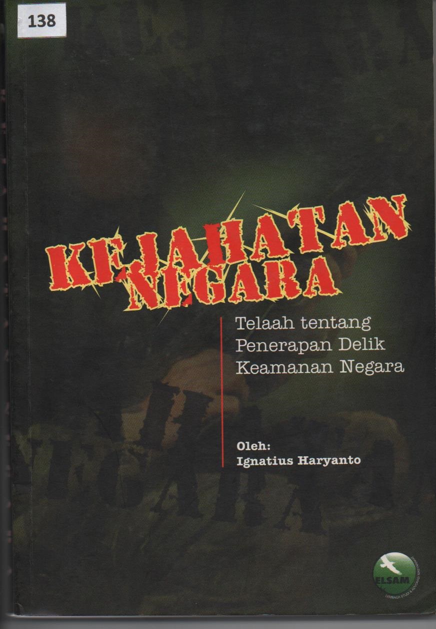 Kejahatan Negara : Telaah Tentang Penerapan Delik Keamanan Negara