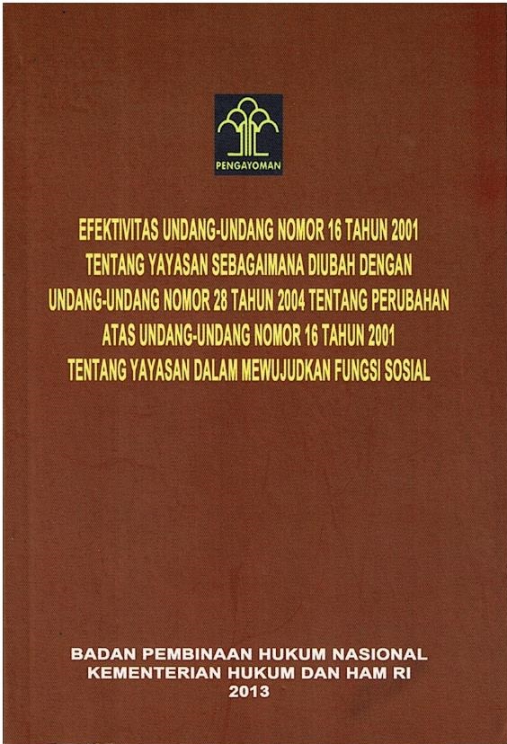 Efektivitas Undang - Undang Nomor 16 Tahun 2001 Tentang Yayasan Sebagaimana Diubah Dengan Undang - Undang Nomor 28 Tahun 2004 Tentang Perubahan Atas Undang - Undang Nomor 16 Tahun 2001 Tentang Yayasan Dalam Mewujudkan Fungsi Sosial