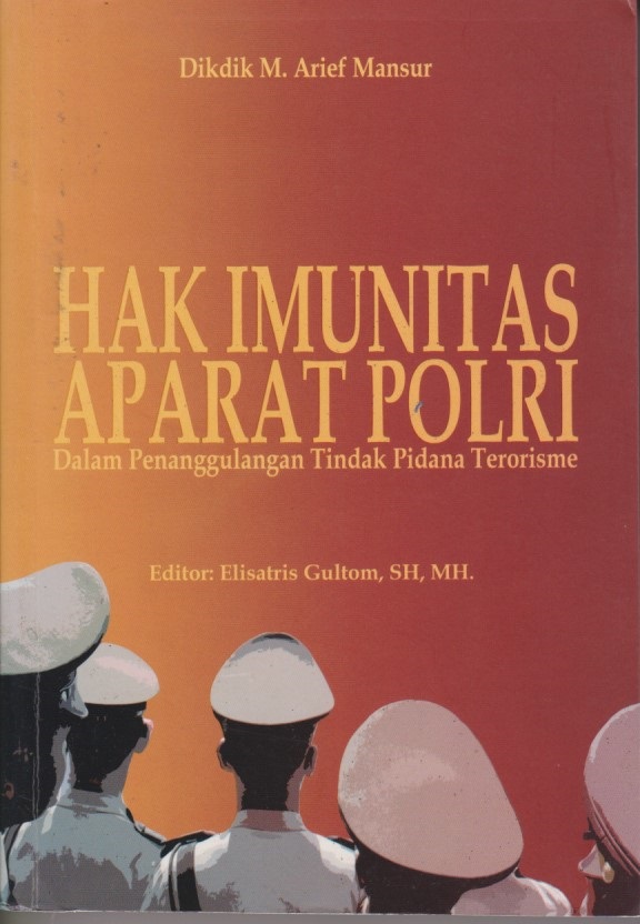 Hak Imunitas Aparat Polri Dalam Penanggulangan Tindak Pidana Terorisme