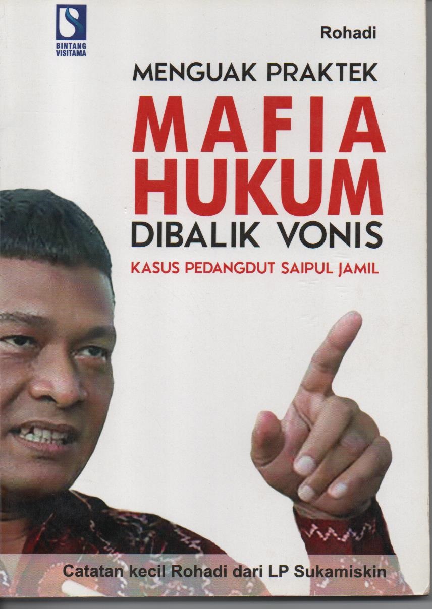 Menguak Praktek Mafia Hukum Dibalik Vonis : Kasus Pedangdut Saipul Jamil