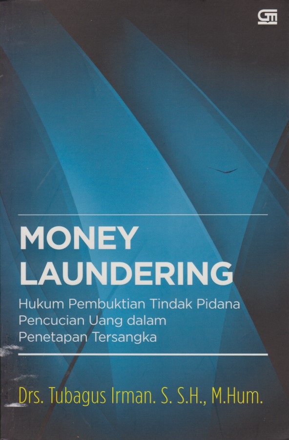 Money Laundering : Hukum Pembuktian Tindak Pidana Pencucian Uang Dalam Penetapan Tersangka