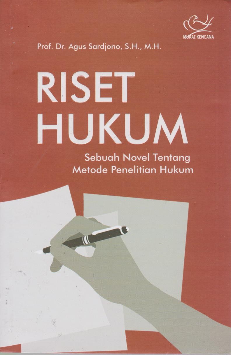 Riset Hukum : Sebuah Novel Tentang Metode Penelitian Hukum