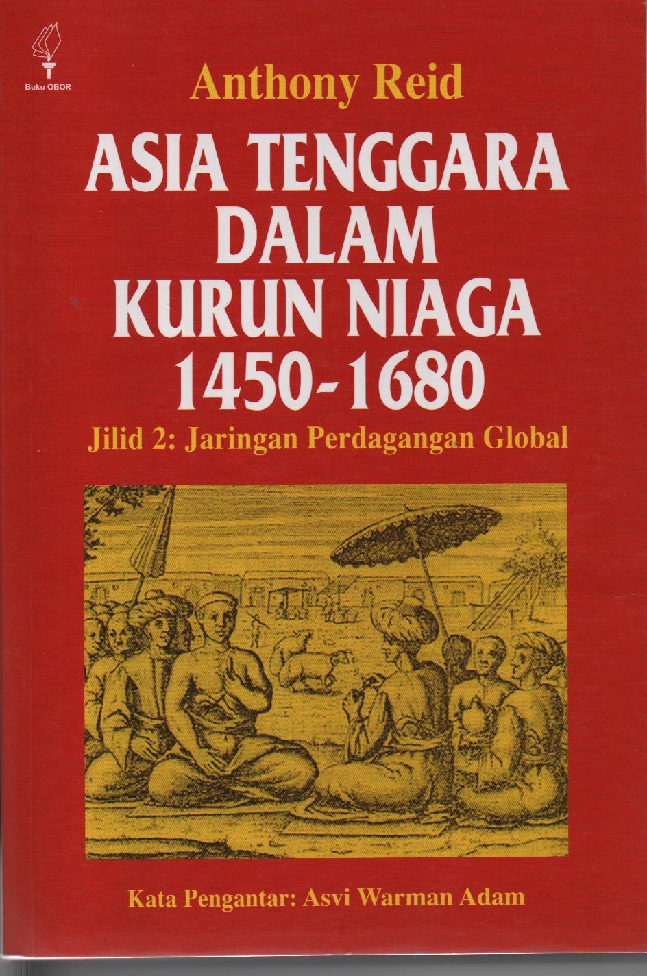 Asia Tenggara Dalam Kurun Niaga 1450 - 1680 : Jilid 2 : Jaringan Perdagangan Global