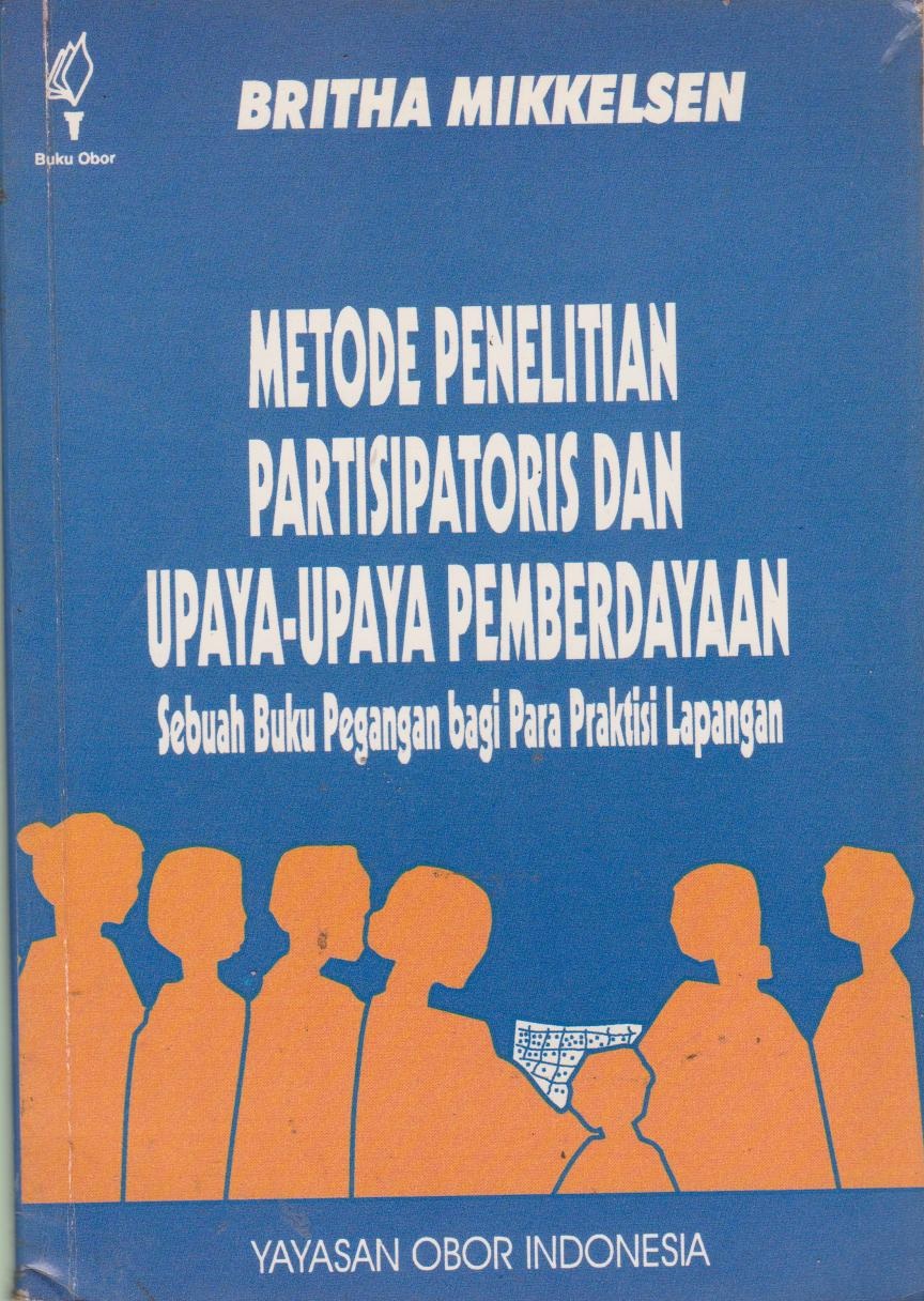 Metode Penelitian Partisipatoris Dan Upaya - Upaya Pemberdayaan : Sebuah Buku Pegangan Bagi Para Praktisi Lapangan