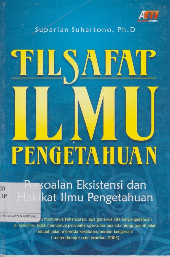 Filsafat Ilmu Pengetahuan : Persoalan Eksistensi Dan Hakikat Ilmu Pengetahuan