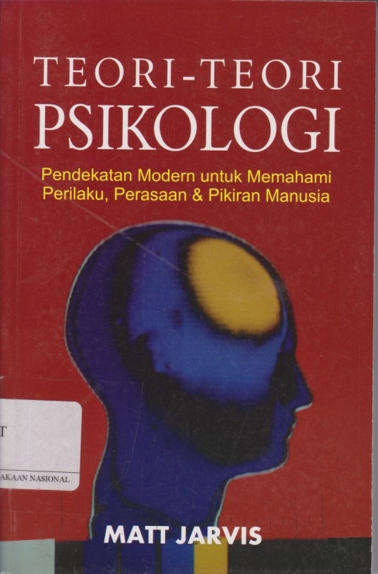 Teori - Teori Psikologi : Pendekatan Modern Untuk Memahami Perilaku, Perasaan & Pikiran Manusia