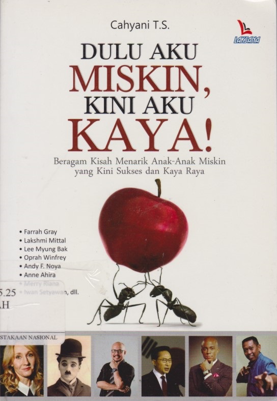 Dulu Aku Miskin, Kini Aku Kaya ! : Beragam Kisah Menarik Anak - Anak  Miskin Yang Kini Sukses Dan Kaya Raya