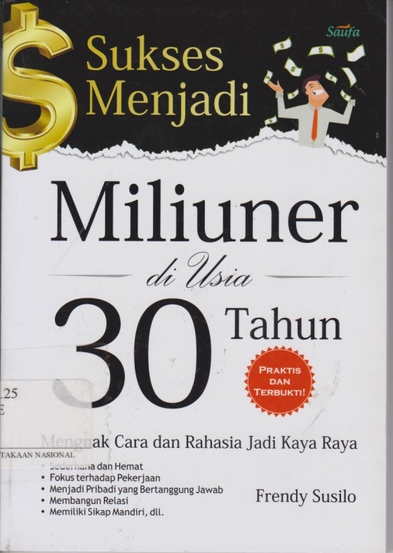 Sukses Menjadi Miliuner Di Usia 30 Tahun : Menguak Cara Dan Rahasia Jadi Kaya  Raya