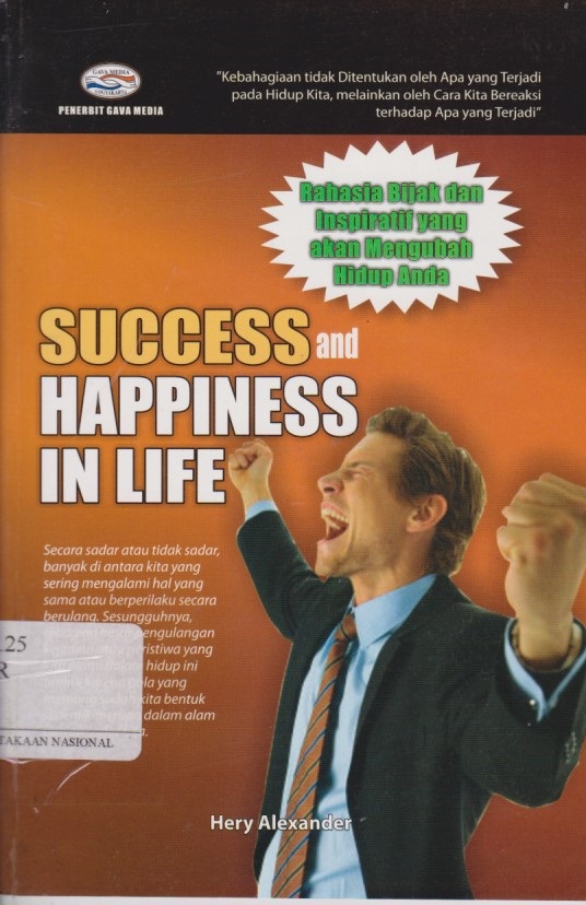 Success And Happiness In Life : Rahasia Bijak Dan Inspiratif Yang Akan Mengubah Hidup Anda