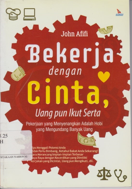 Bekerja Dengan Cinta : Uang Pun Ikut Serta  Pekerjaan Yang Menyenangkan Adalah Hobi Yang Mengundang Banyak Uang