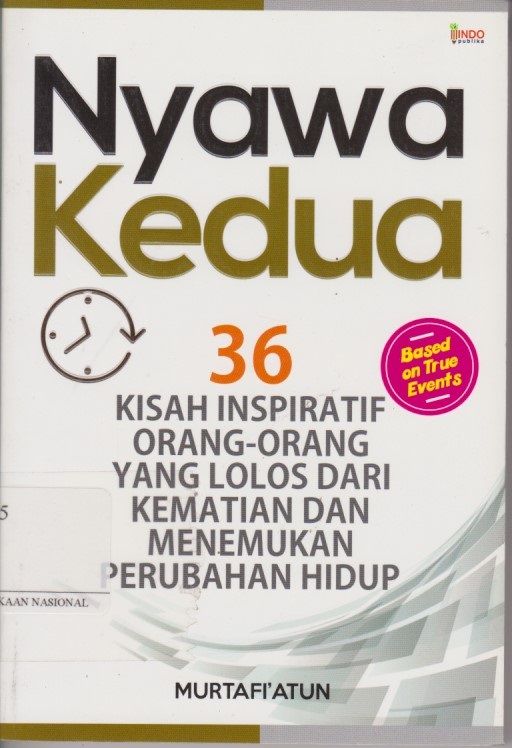 Nyawa Kedua : 36 Kisah Inspiratif Orang - Orang Yang Lolos Dari Kematian Dan Menemukan Perubahan Hidup