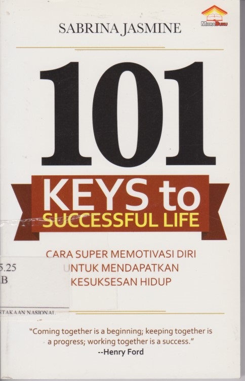 101 Keys To Successful Life : Cara Super Memotivasi Diri Untuk Mendapatkan Kesuksesan Hidup