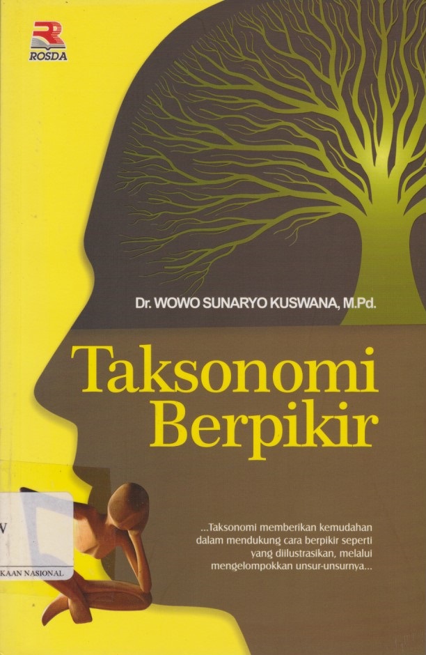 Taksonomi Berpikir : Taksonomi Memberikan Kemudahan Dalam Mendukung Cara Berpikir Seperti Yang Diilustrasikan, Melalui Mengelompokkan Unsur - Unsurnya