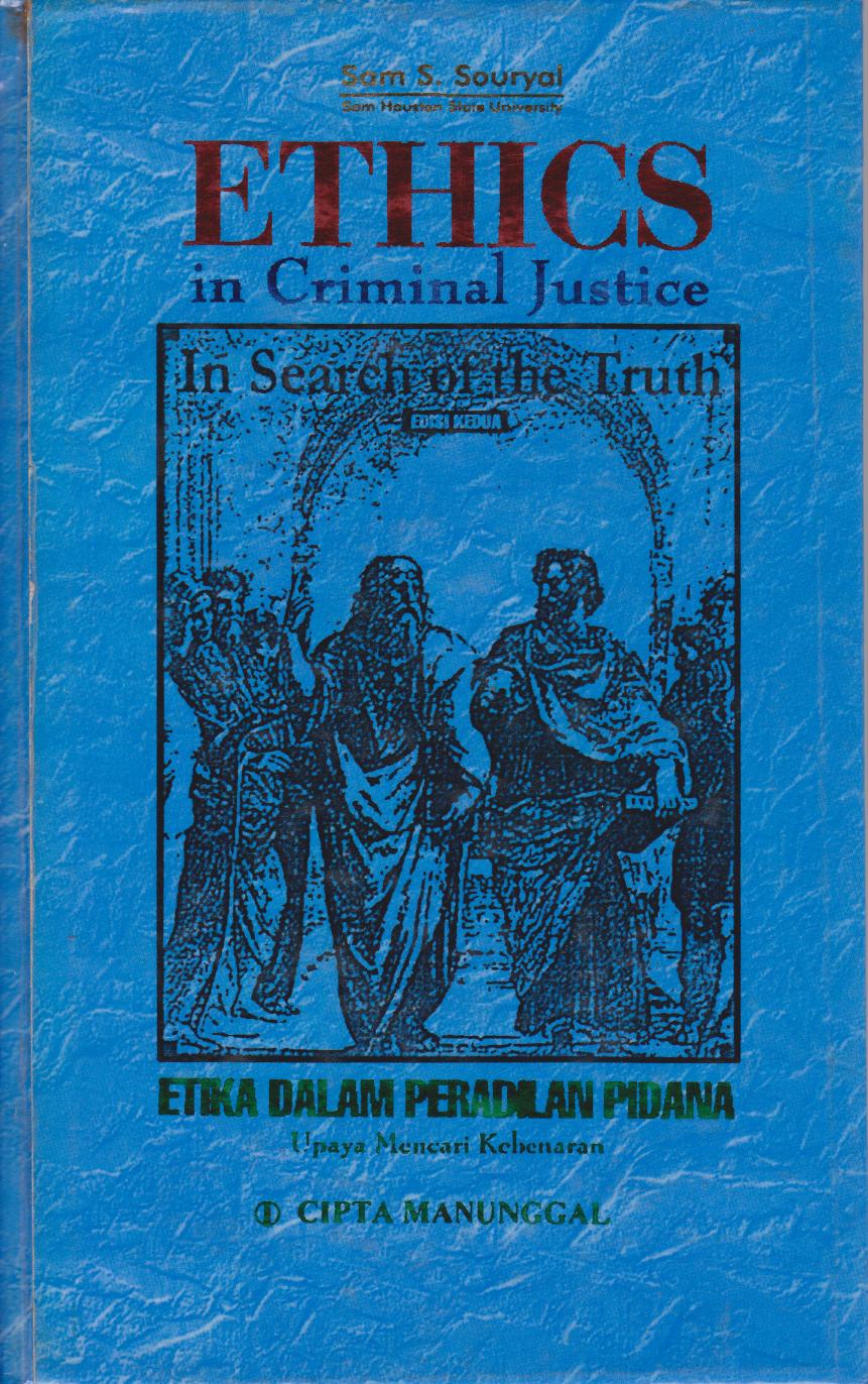 Ethics In Criminal Justice In Search Of The Truth : Etika Dalam Peradilan Pidana : Upaya Mencari Kebenaran