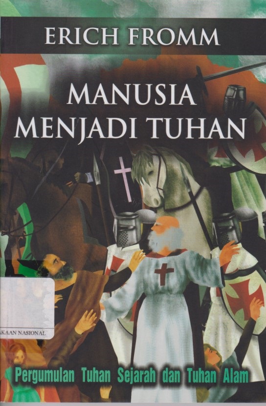 Manusia Menjadi Tuhan : Pergumulan Tuhan Sejarah Dan Tuhan Alam