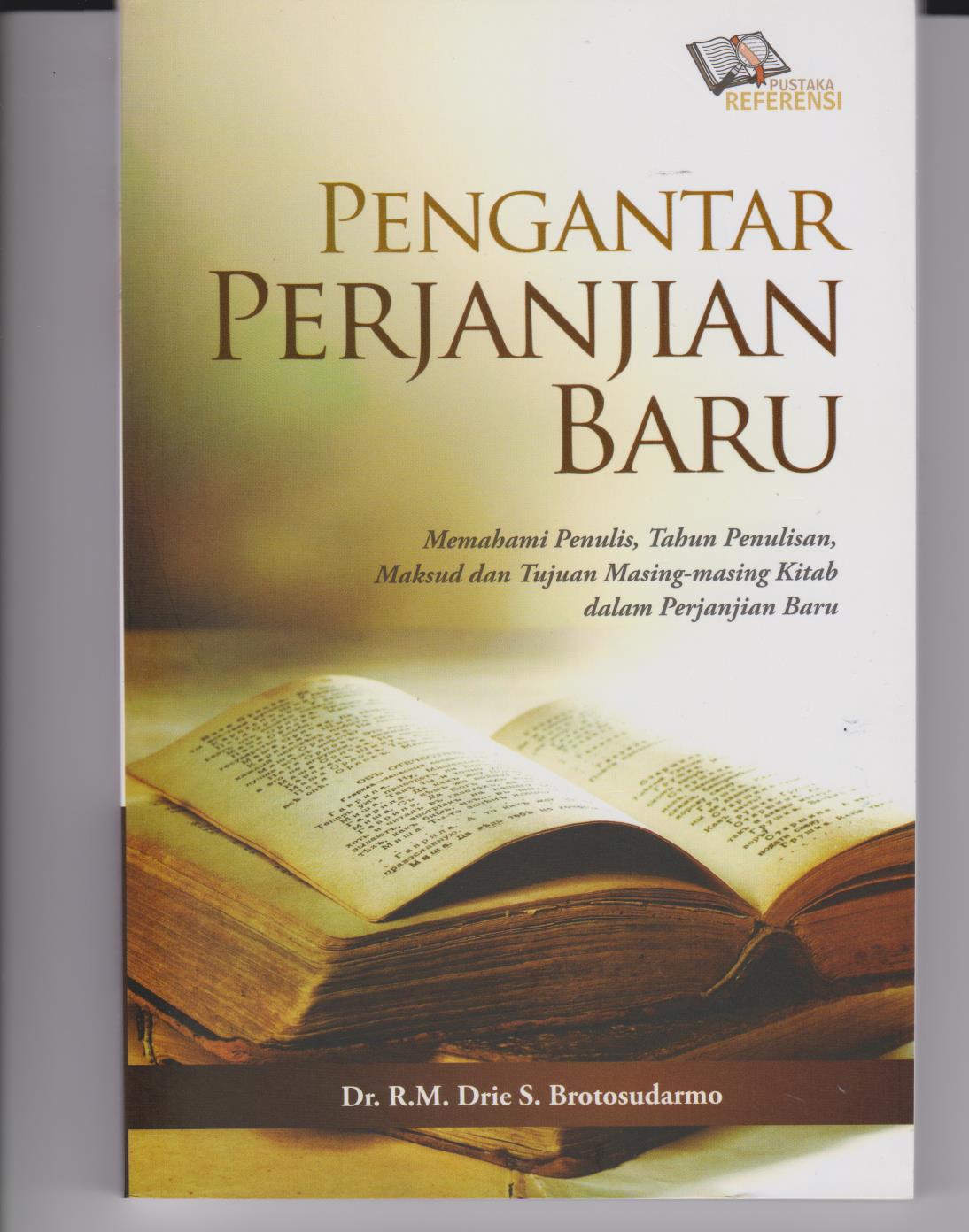 Pengantar Perjanjian Baru : Memahami Penulis, Tahun Penulisan, Maksud Dan Tujuan Masing - Masing Kitab Dalam Perjanjian Baru