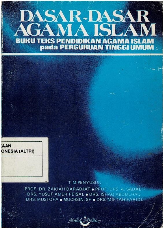 Dasar - Dasar Agama Islam : Buku Teks Pendidikan Agama Islam Pada Perguruan Tinggi Umum