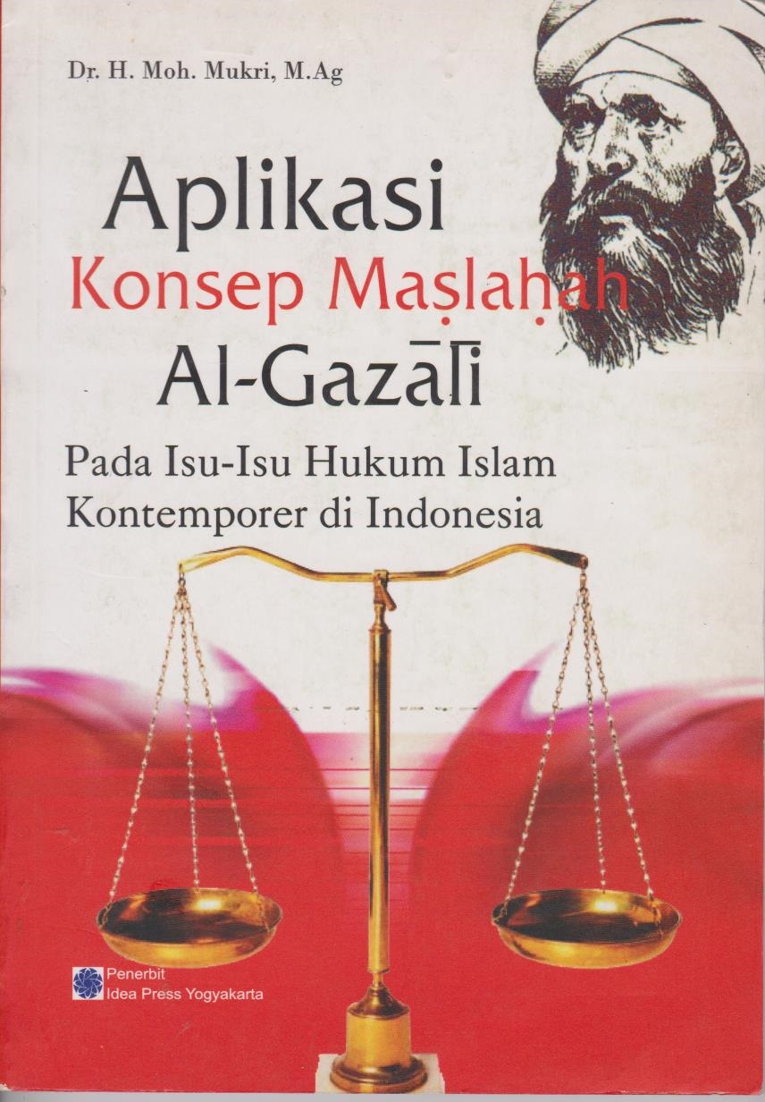 Aplikasi Konsep Maslahah Al-Gazali ; Pada Isu - Isu Hukum Islam Kontemporer Di Indonesia