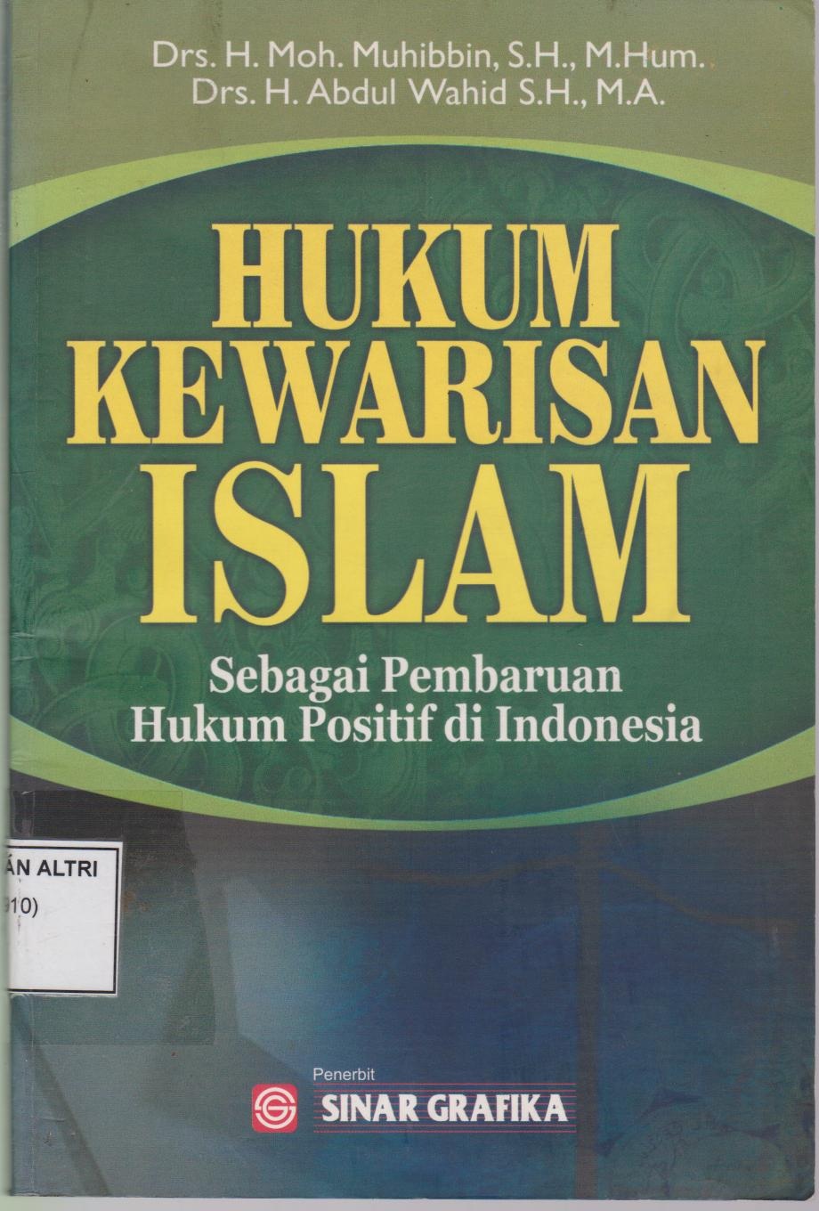 Hukum Kewarisan Islam : Sebagai Pembaharuan Hukum Positif Di Indonesia