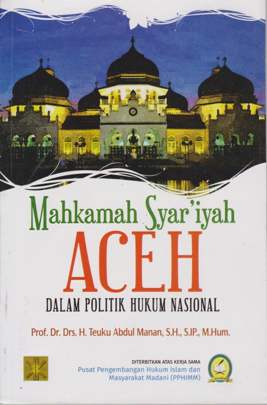 Mahkamah Syar'iyah Aceh Dalam Politik Hukum Nasional