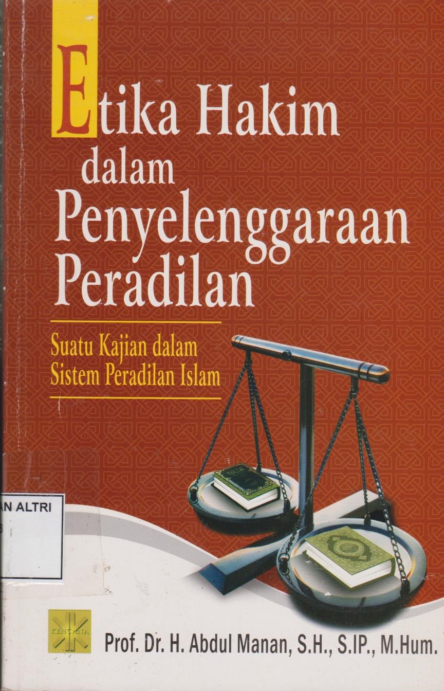 Etika Hakim Dalam Penyelenggaraan  Peradilan : Suatu Kajian Dalam Sistem Peradilan Islam