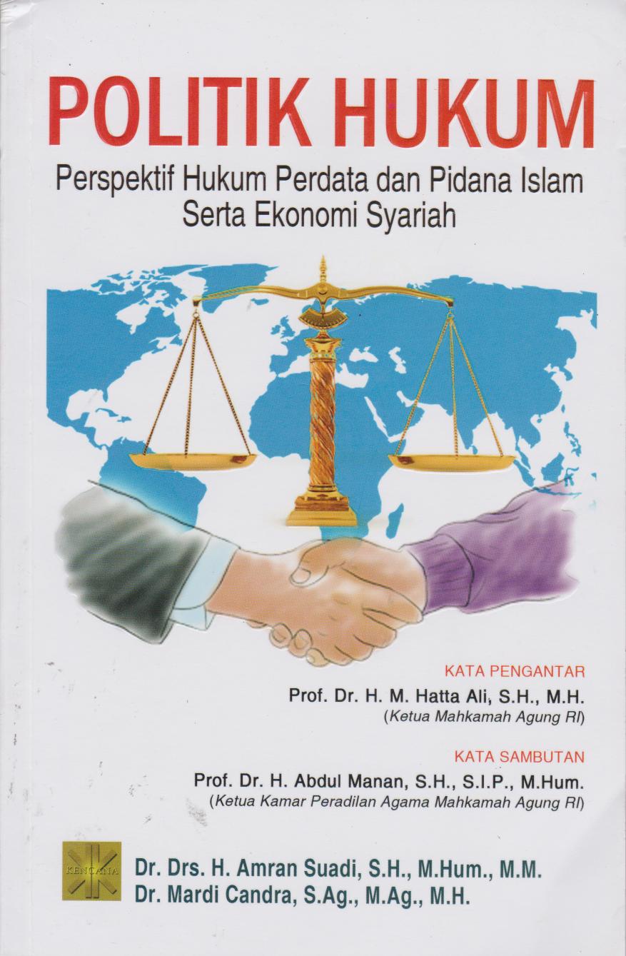 Politik Hukum : Perspektif Hukum Perdata Dan Pidana Islam Serta Ekonomi Syariah