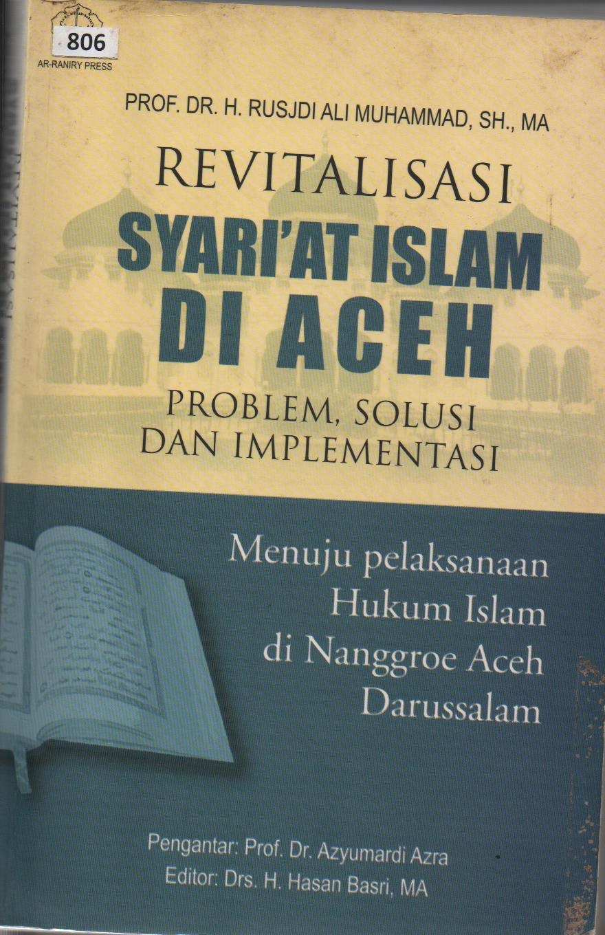 Revitalisasi Syari'at Islam Di Aceh Problem, Solusi Dan Implementasi Menuju Pelaksanaan Hukum Islam Di Naggroe Aceh Darussalam