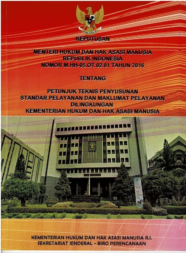 Keputusan Menteri Hukum Dan Hak Asasi Manusia Republik Indonesia Nomor M.HH-05.OT.02.01 Tahun 2016 Tentang Petunjuk Teknis Pelayanan Dan Maklumat Pelayanan Dilingkungan Kementerian Hukum Dan Hak Asasi Manusia