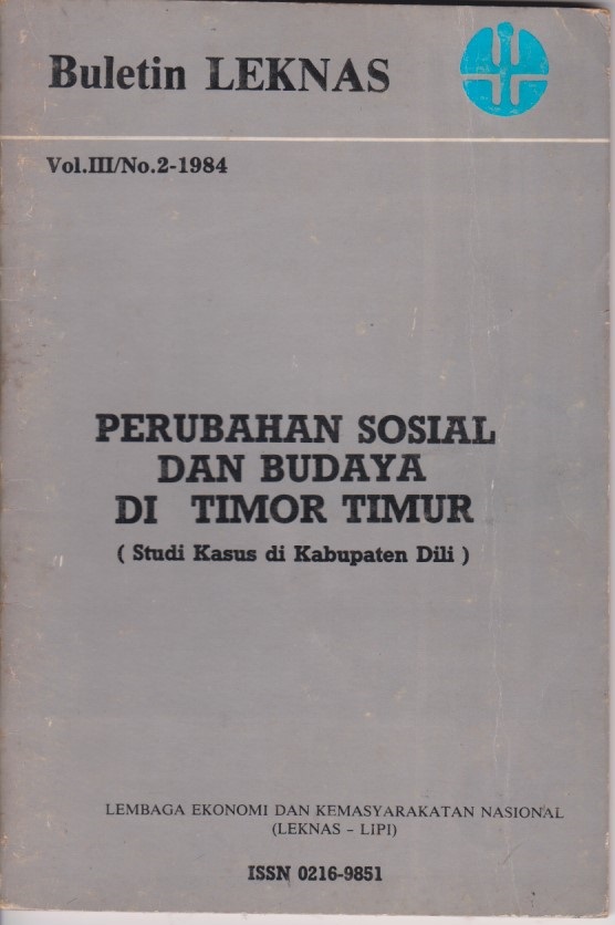 Buletin LEKNAS Vol.III/No.2-1984 : Perubahan Sosial Dan Budaya Di Timor Timur (Studi Kasus Di Kabupaten Dili)