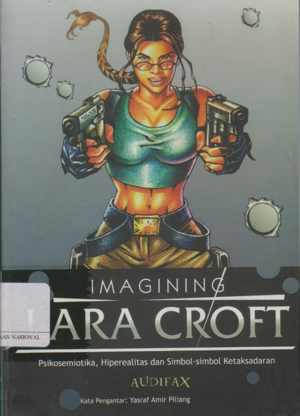 Imagining Lara Crof : Psikosemiotika, Hiperealitas Dan Simbol - Simbol Ketaksadaran