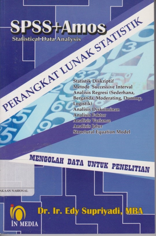 SPSS + Amos : Perangkat Lunak Statistik Mengolah Data Untuk Penelitian