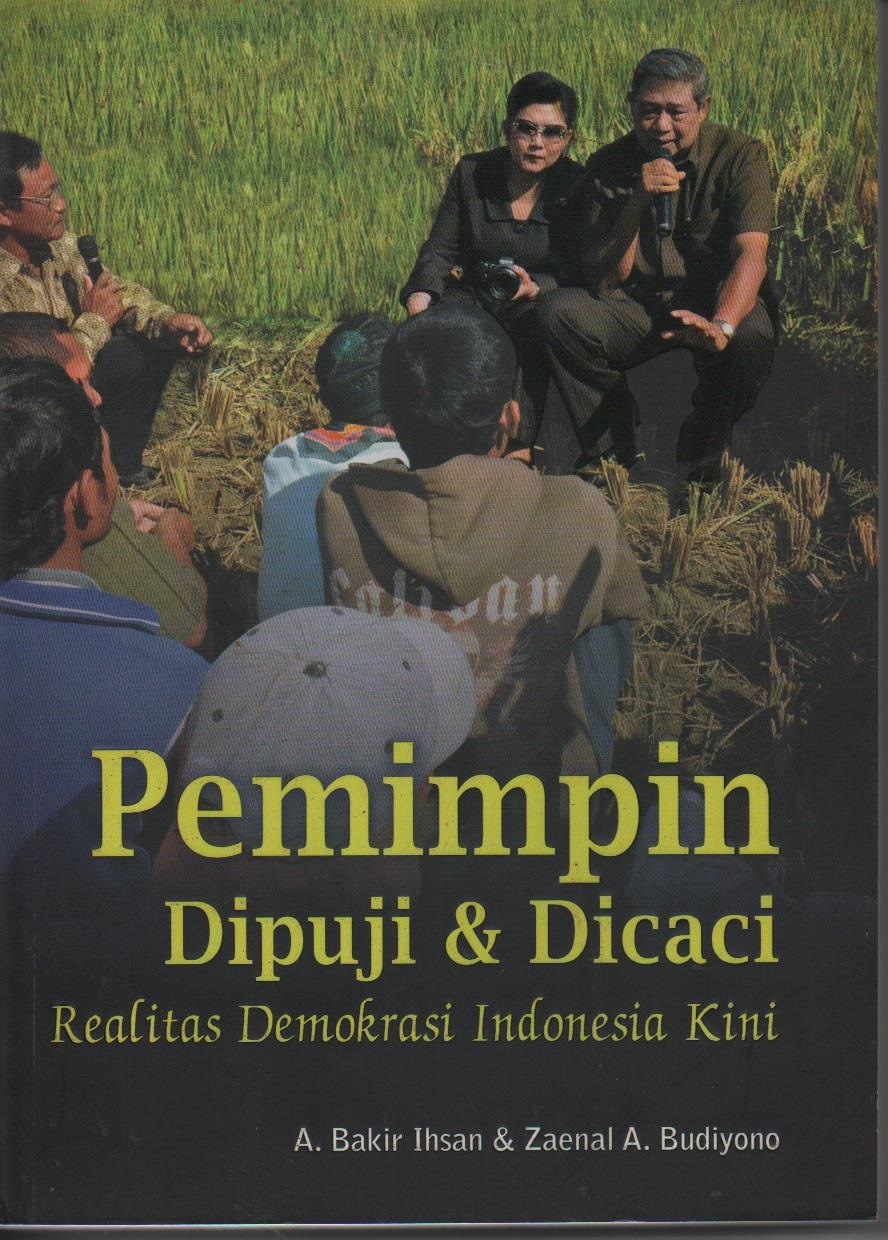 Pemimpin Dipuji & Dicaci : Realitas Demokrasi Indonesia Kini