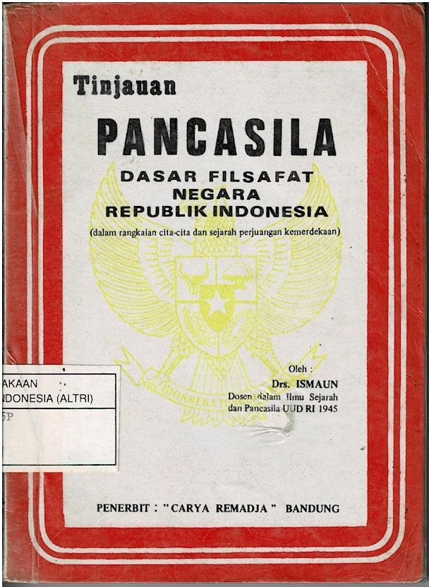 Tinjauan Pancasila Dasar Filsafat Negara Republik Indonesia (Dalam Rangkaian Cita - Cita Dan Sejarah Perjuangan Kemerdekaan)