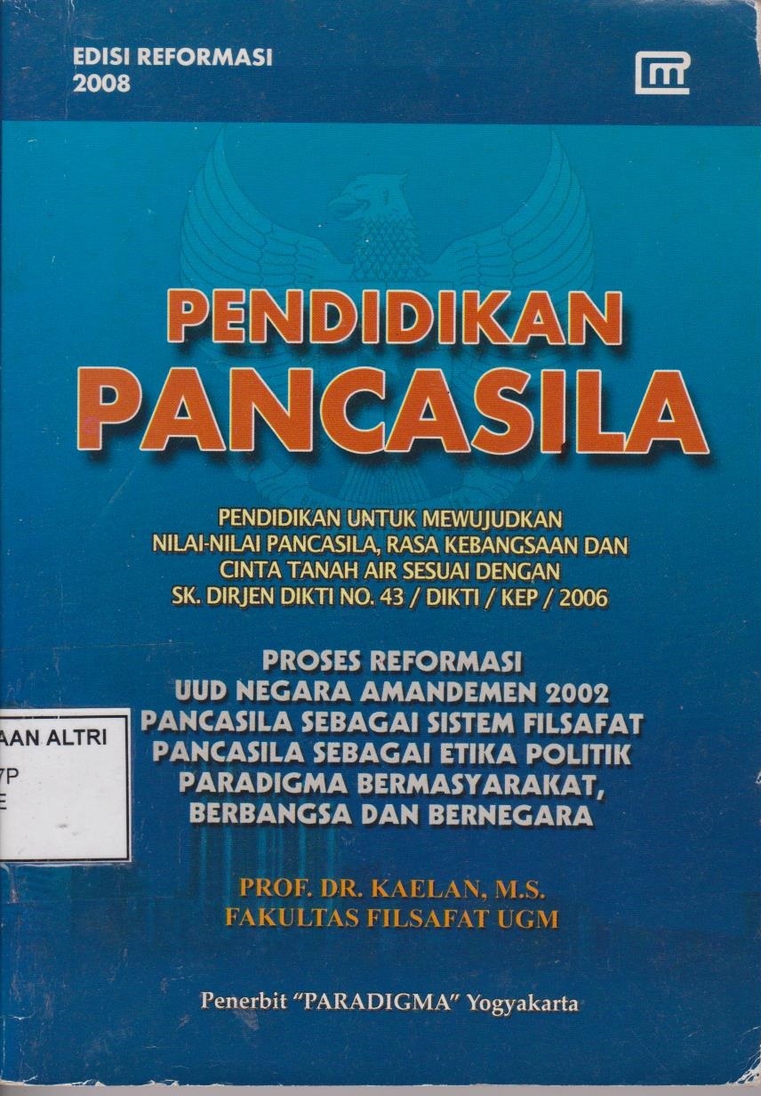 Pendidikan Pancasila : Pendidikan Untuk Mewujudkan Nilai - Nilai Pancasila Rasa Kebangsaan Dan Cinta Tanah Air Sesuai Dengan SK.Dirjen Dikti No.43/DIKTI/KEP/2006