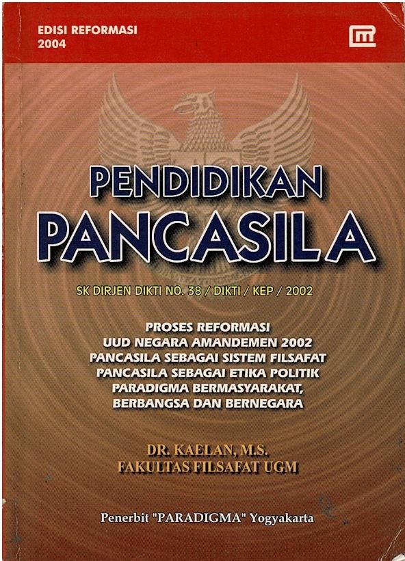 Pendidikan Pancasila : SK Dirjen Dikti No. 38/DIKTI/KEP/2002 Proses Reformasi UUD Negara Amandemen 2002 Pancasila Sebagai Sistem Filsafat, Pancasila  Sebagai Etika Politik Paradigma Bermasyarakat, Berbangsa Dan Bernegara