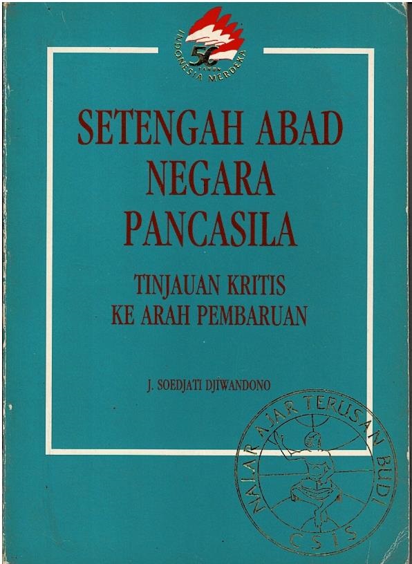 Setengah Abad Negara Pancasila : Tinjauan Kritis Ke Arah Pembaharuan