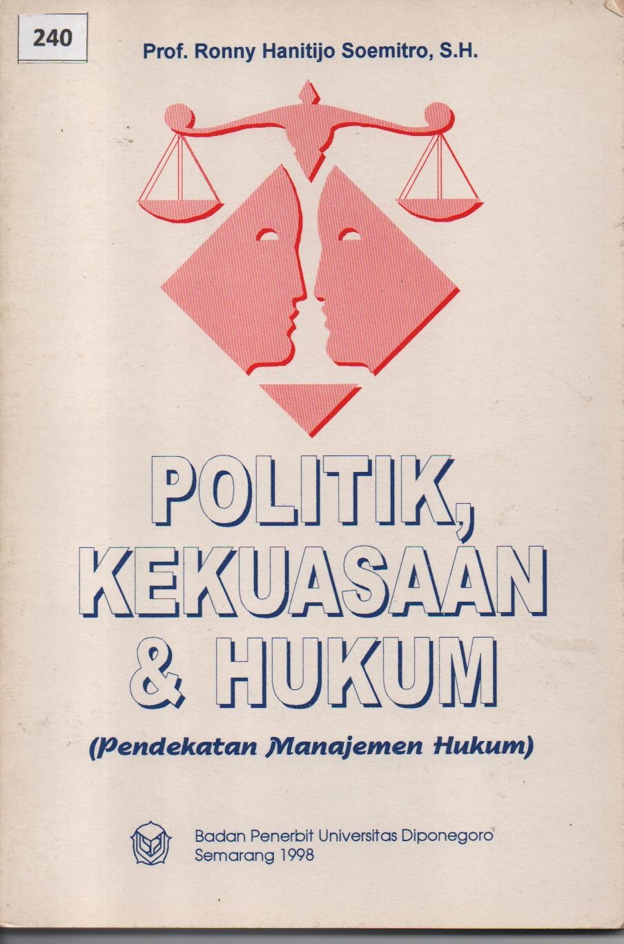 Politik, Kekuasaan & Hukum (Pendekatan Manajemen Hukum)