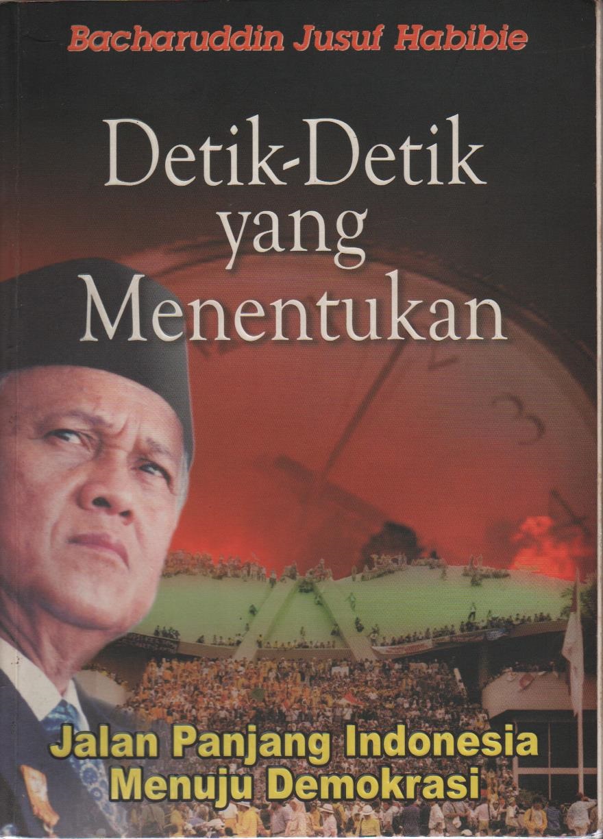 Detik - Detik Yang Menentukan : Jalan Panjang Indonesia Menuju Demokrasi