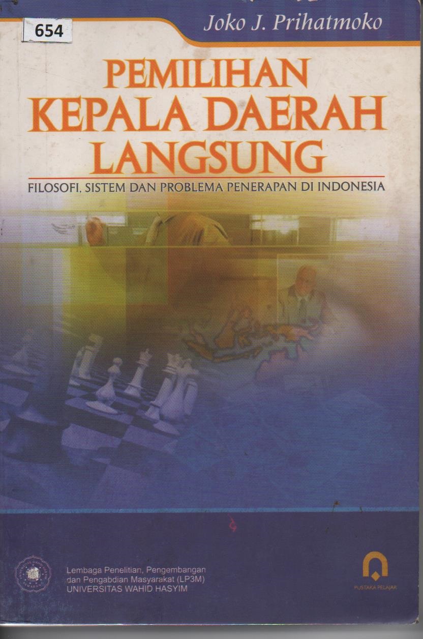 Pemilihan Kepala Daerah Langsung : Filosofi, Sistem Dan Problema Penerapan Di Indonesia