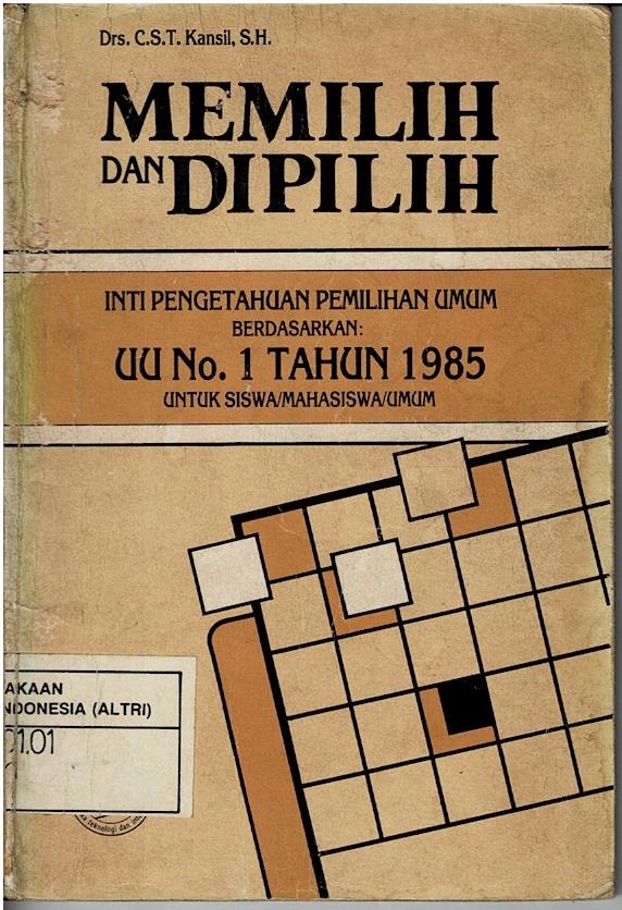 Memilih Dan Dipilih : Inti Pengetahuan Pemilihan Umum Berdasarkan UU No.1 Tahun 1985 Untuk Siswa/Mahasiswa