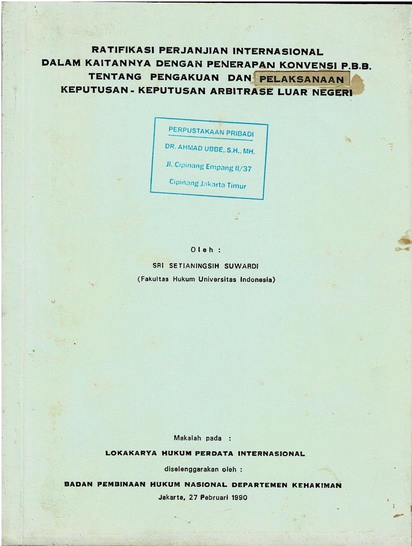 Ratifikasi Perjanjian Internasional Dalam Kaitannya Dengan Penerapan Konvensi P.B.B. Tentang Pengakuan Dan Pelaksanaan Keputusan - Keputusan Arbitrase Luar Negeri