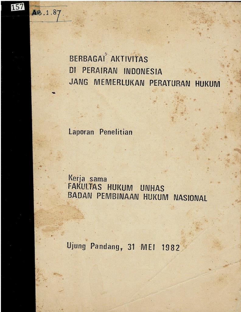 Berbagai Aktivitas Di Perairan Indonesia Jang Memerlukan Peraturan Hukum Laporan Penelitian Kerja sama Fakultas Hukum UNHAS BADAN PEMBINAAN HUKUM NASIONAL