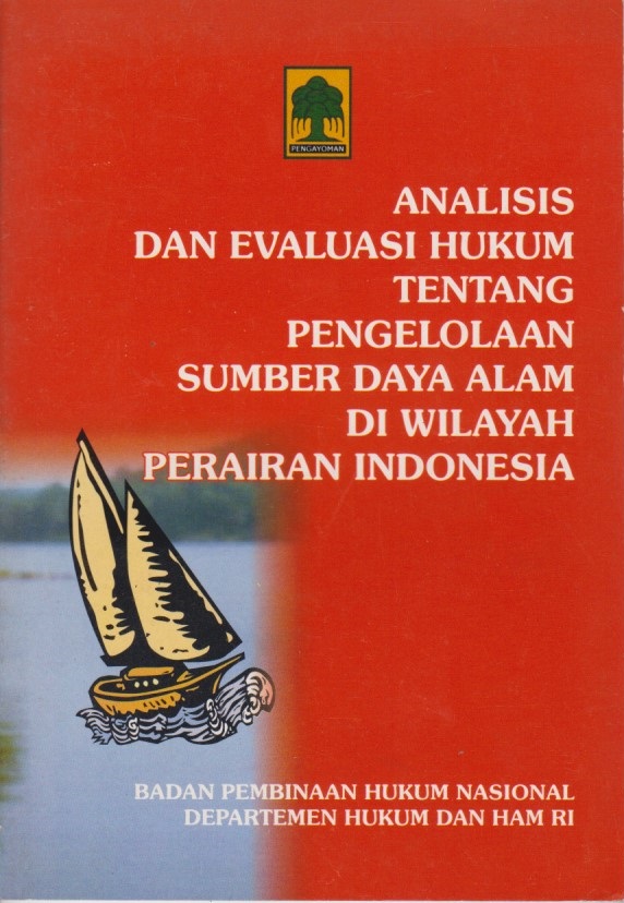 Analisis Dan Evaluasi Hukum Tentang Pengelolaan Sumber Daya Alam Di Wilayah Perairan Indonesia