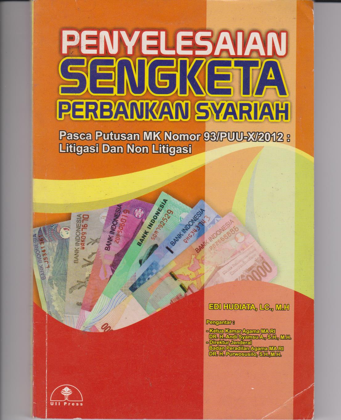 Penyelesaian Sengketa Perbankan Syariah : Pasca Putusan MK Nomor 93/PUU-X/2012 : Litigasi Dan Non Litigasi