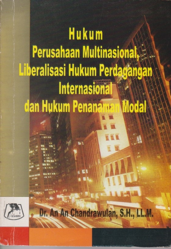 Hukum Perusahaan Multinasional, Liberalisasi Hukum Perdagangan Internasional Dan Hukum Penanaman Modal