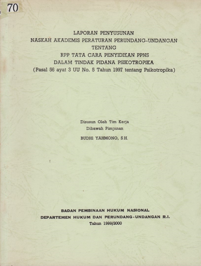 Laporan Penyusunan Naskah Akademis Peraturan Perundang - Undangan Tentang RPP Tata Cara Penyidikan PPNS Dalam Tindak Pidana Psikotropika (Pasal 56 Ayat 3 UU No.5 TAhun 1997 Tentang Psikotropika)