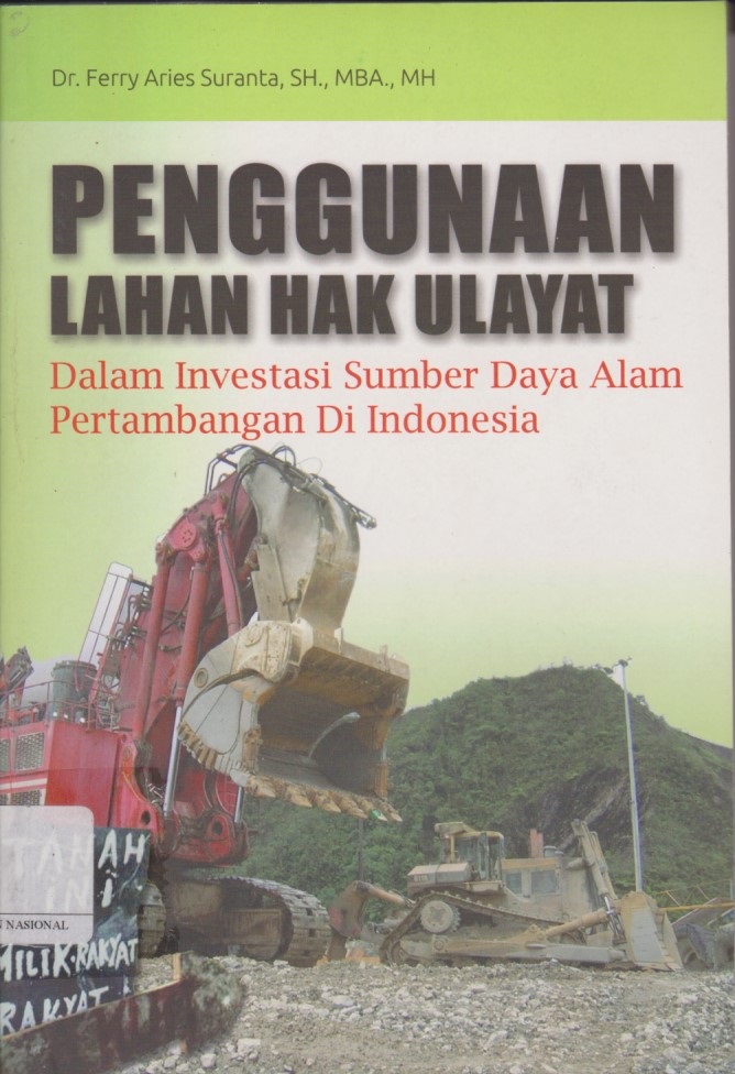 Penggunaan Lahan Hak Ulayat : Dalam Investasi Sumber Daya Alam Pertambangan Di Indonesia