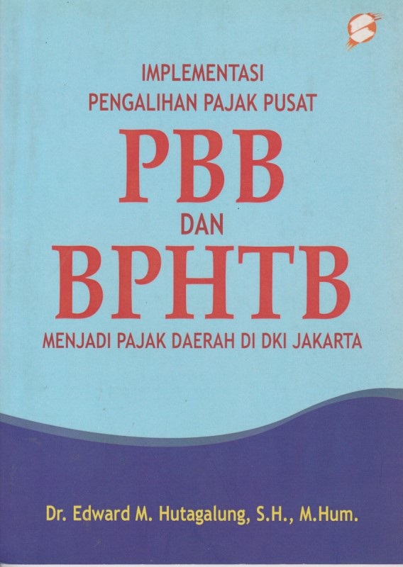 Implementasi Pengalihan Pajak Pusat PBB Dan BPHTB Menjadi Pajak Daerah Di DKI Jakarta