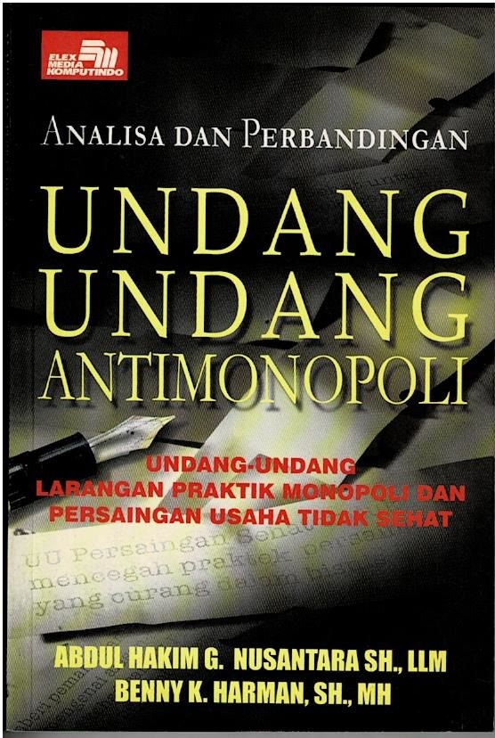 Analisa Dan Perbandingan Undang Undang Antimonopoli : Undang - Undang Larangan Praktik Monopoli Dan Persaingan Usaha Tidak Sehat