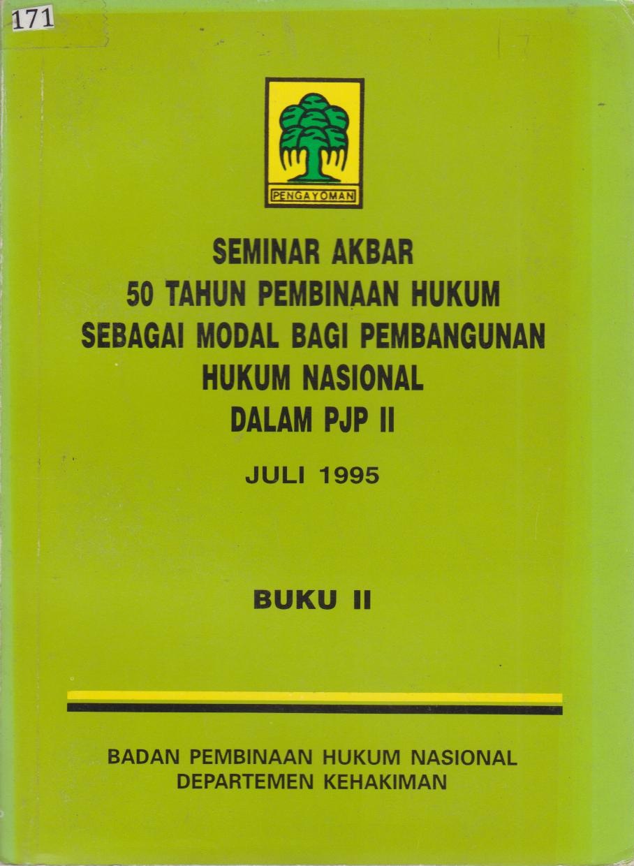 Seminar Akbar 50 Tahun Pembinaan Hukum Sebagai Modal Bagi Pembangunan Hukum Nasional Dalam PJP II Buku I & Buku II